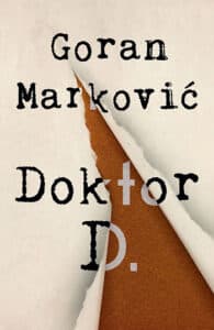 Umesto filma "Doktor D." Gorana Markovića čije je snimanje skandalozno odbijeno, pred publiku danas stiže istoimeni roman u izdanju "Lagune" 2