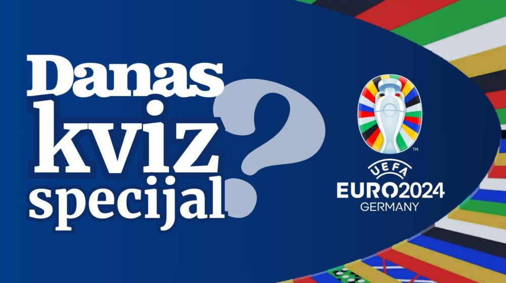 Danas EURO 2024 kviz💡 Koliko ste pratili Evropsko prvenstvo u fudbalu? 1