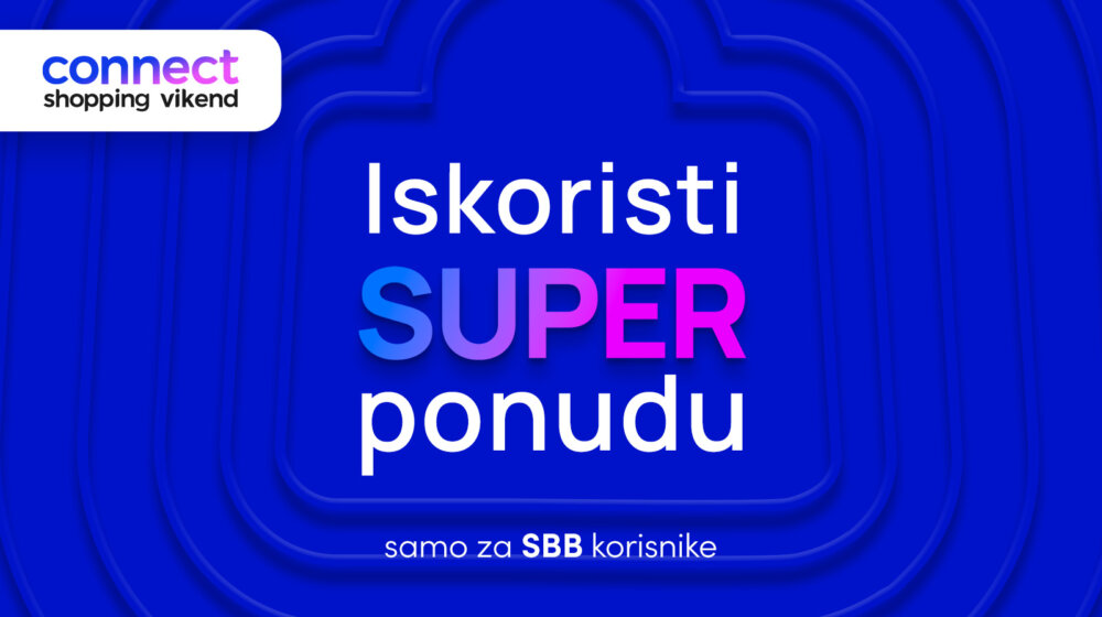 Pametna kupovina uz sjajne uštede: Connect Shopping vikend samo za SBB korisnike 1