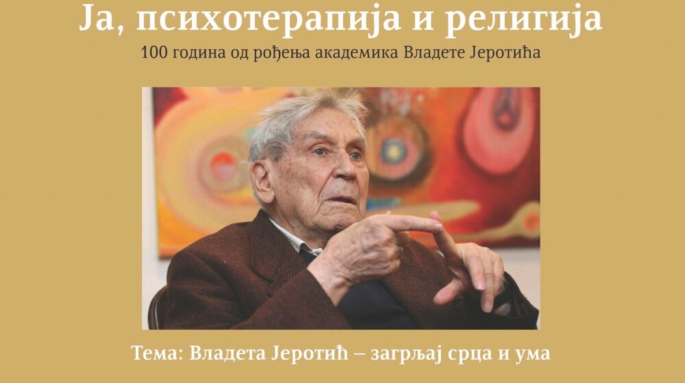 „Ja, psihoterapija i religija”: Ciklus tribina povodom veka rođenja akademika Vladete Jerotića 1
